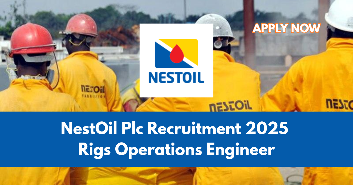 NestOil Plc Recruitment 2025 – Complete Guide to Apply for Rigs Operations Engineer Role NestOil Plc Recruitment 2025 – Rigs Operations Engineer job opportunity in Nigeria